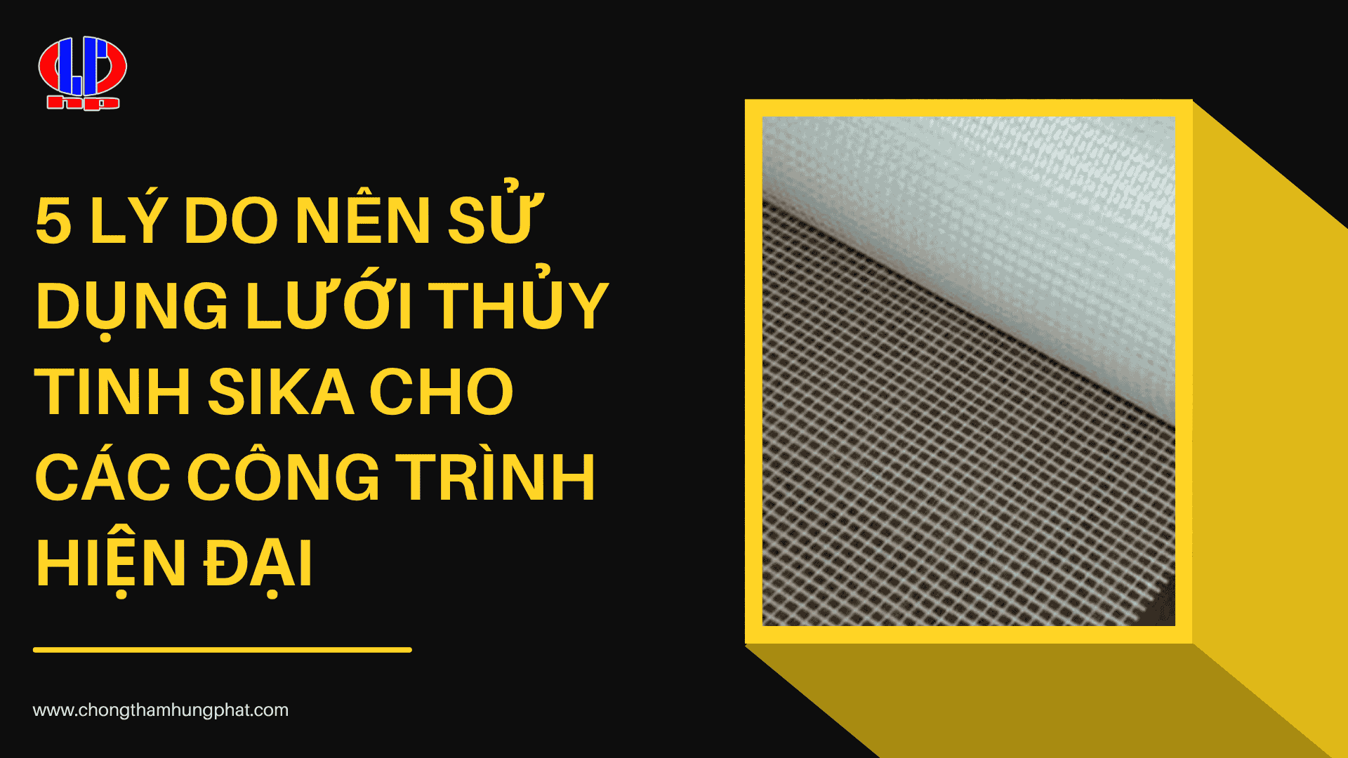 5 lý do nên sử dụng lưới thủy tinh Sika cho các công trình hiện đại