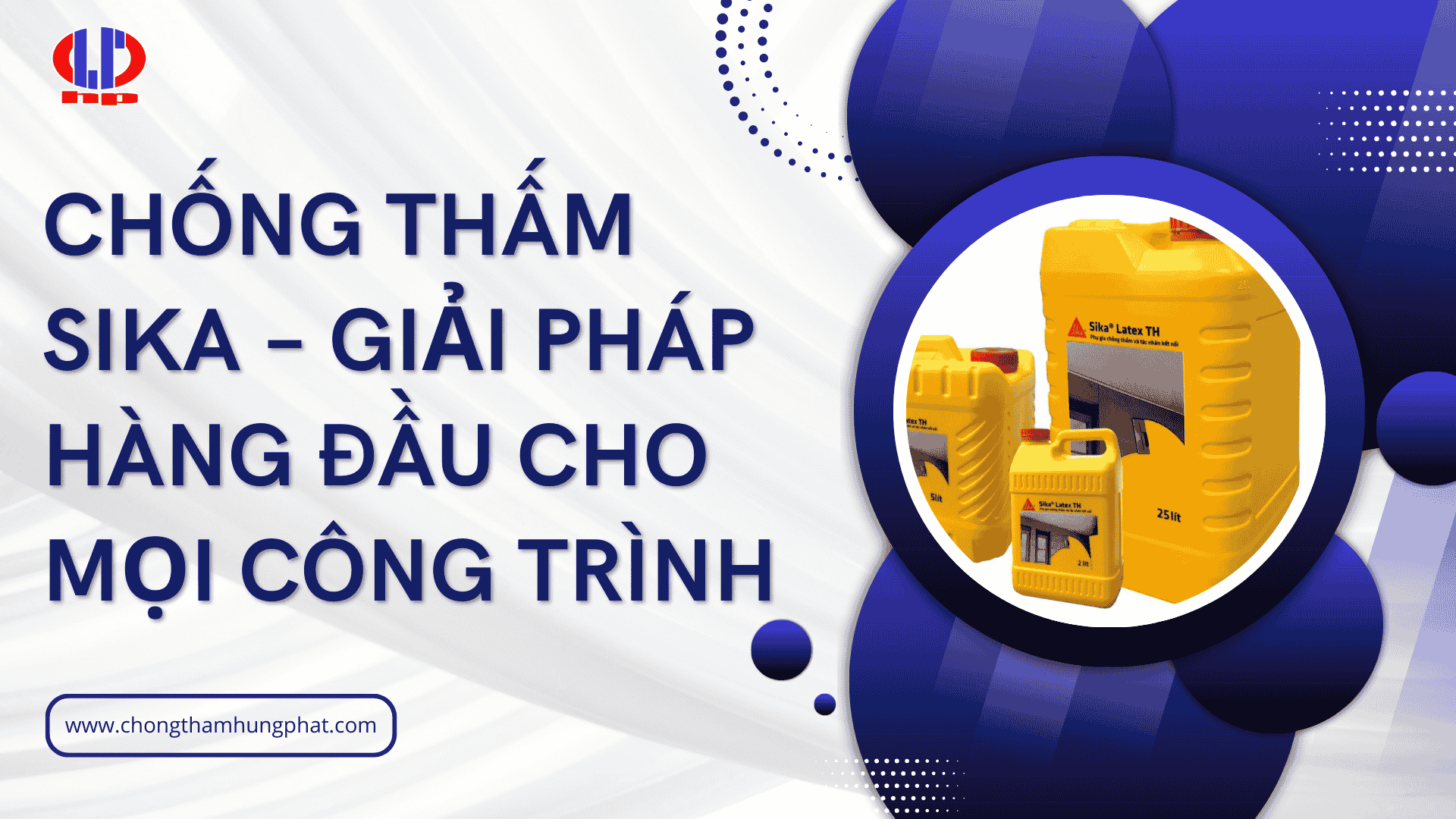 Chống Thấm Sika – Giải Pháp Hàng Đầu Cho Mọi Công Trình