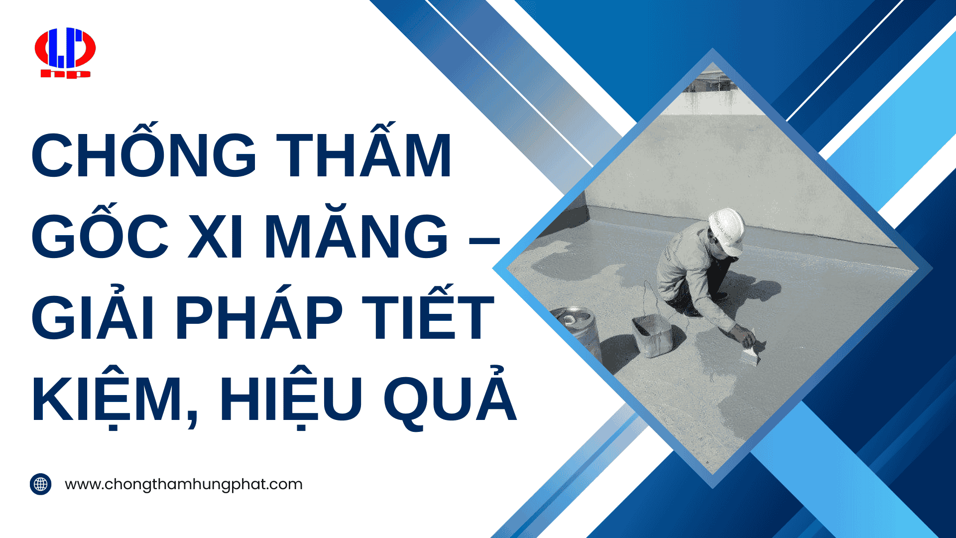 Chống Thấm Gốc Xi Măng – Giải Pháp Tiết Kiệm, Hiệu Quả