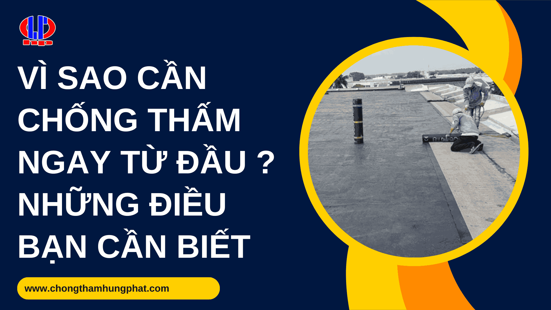 Vì sao cần chống thấm ngay từ đầu? Những điều bạn cần biết