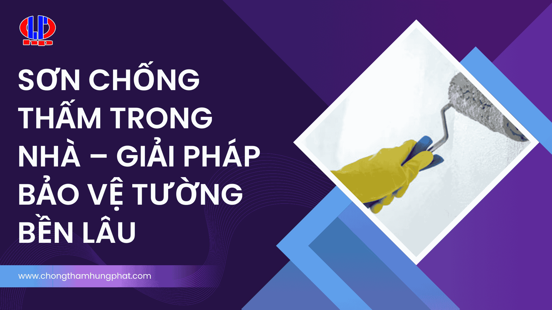 Sơn chống thấm trong nhà – Giải pháp bảo vệ tường bền lâu