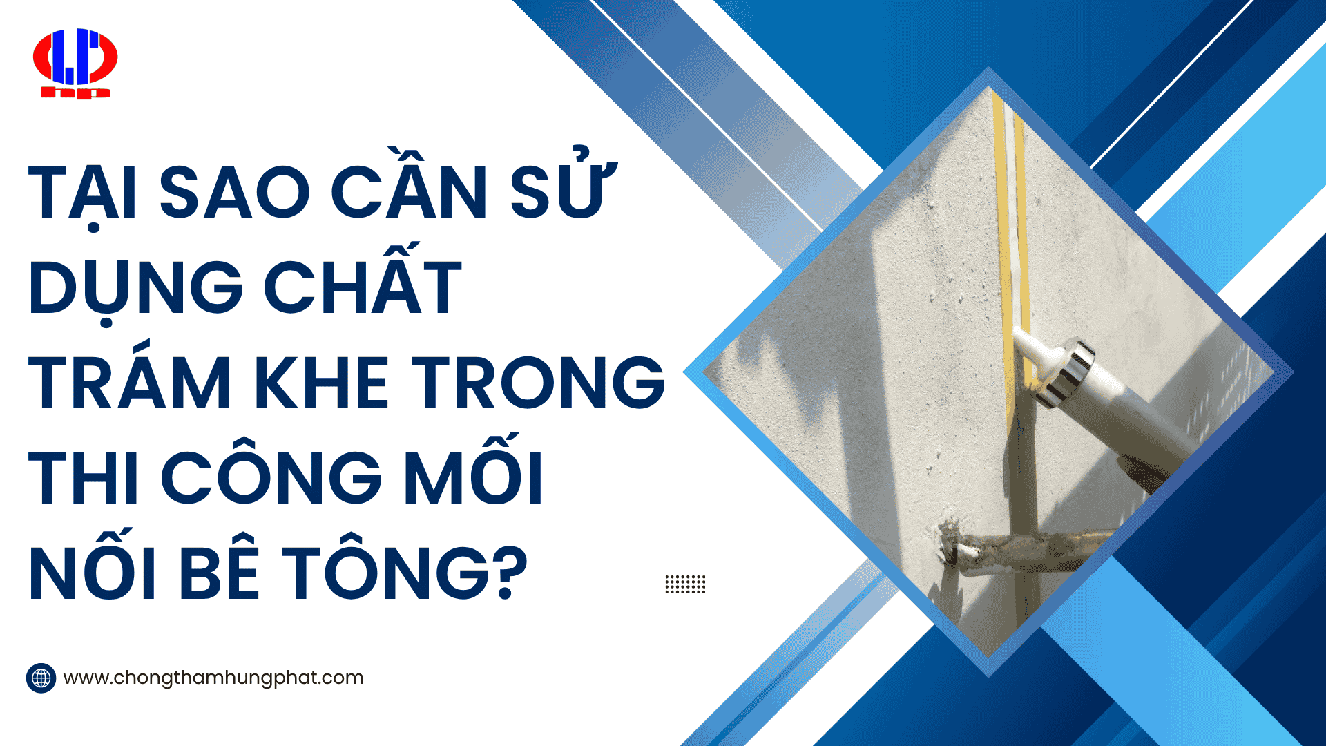 Tại sao cần sử dụng chất trám khe trong thi công mối nối bê tông?