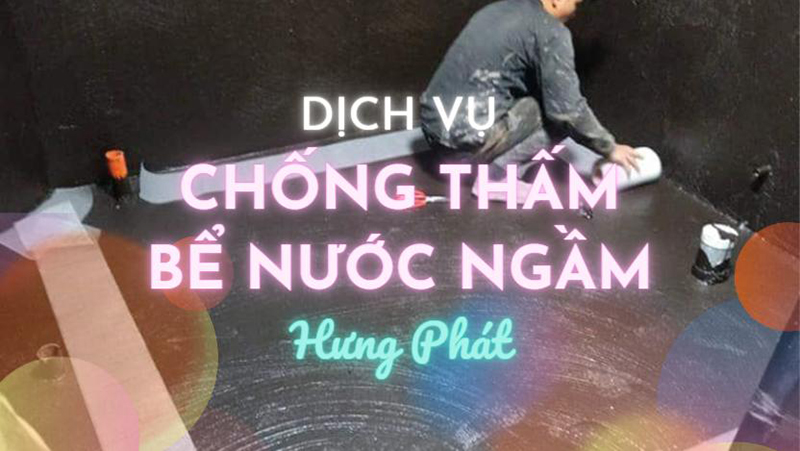 Dịch vụ chống thấm bể nước ngầm Hưng Phát