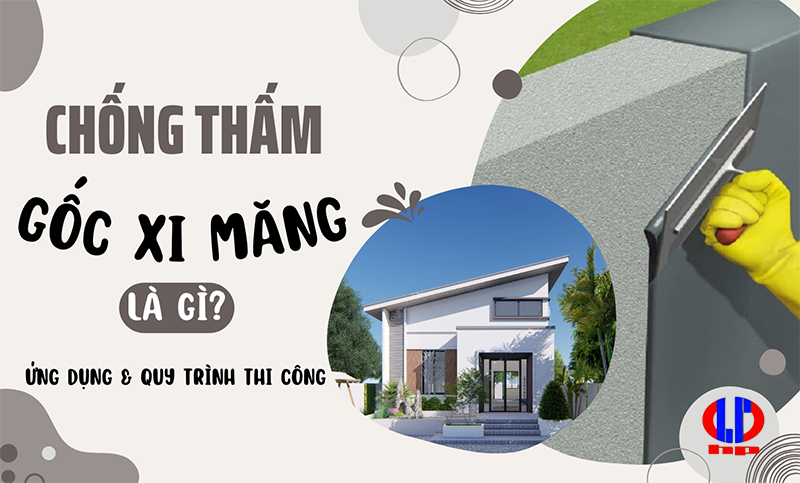 Chống thấm gốc xi măng là gì?