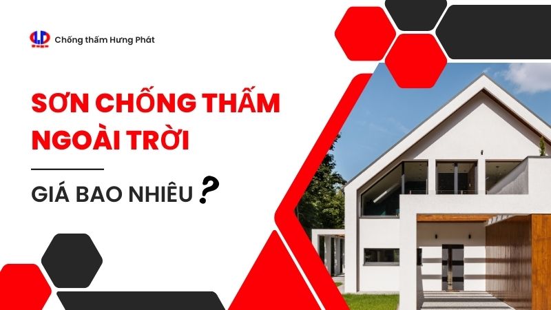 Sơn chống thấm ngoài trời giá bao nhiêu? Mua ở đâu?