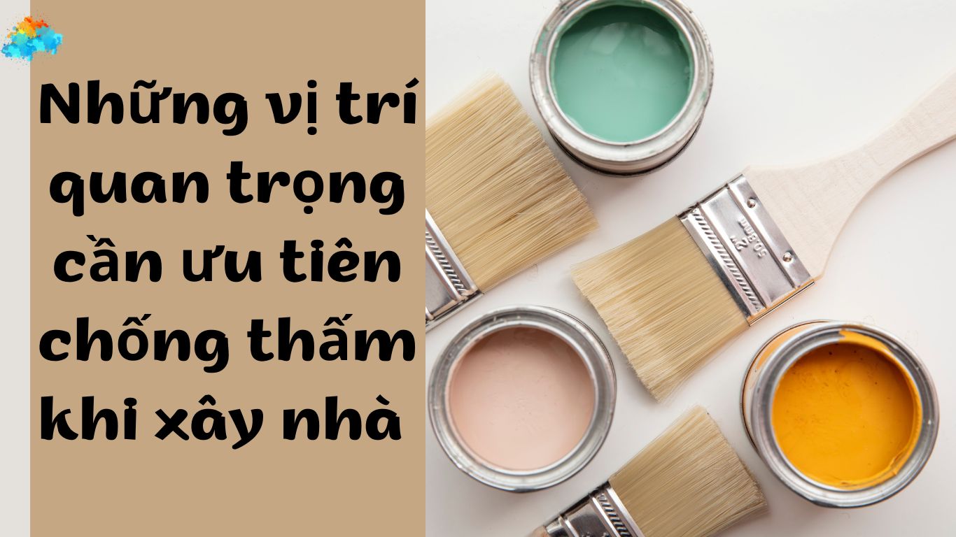 Những vị trí quan trọng cần ưu tiên chống thấm khi xây nhà