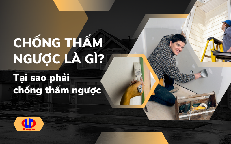 Chống thấm ngược là gì? Tại sao phải chống thấm ngược