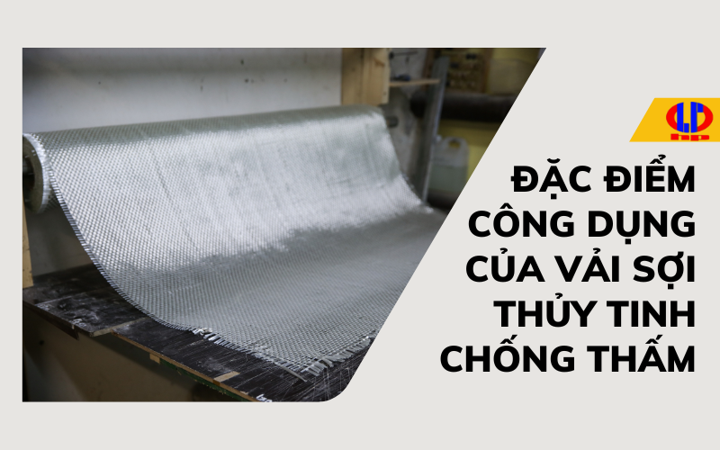 Đặc điểm công dụng của vải sợi thủy tinh chống thấm