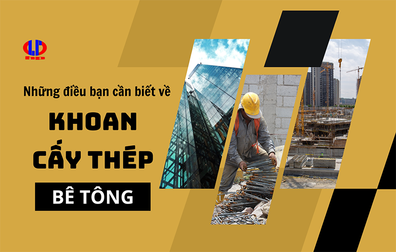 Những điều bạn cần biết về khoan cấy thép bê tông