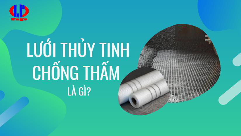 Lưới thủy tinh chống thấm là gì?