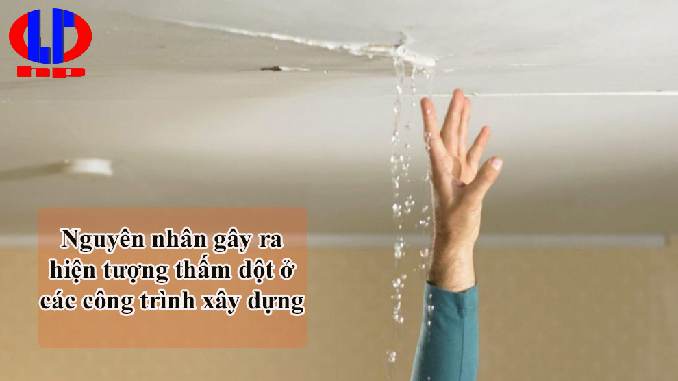 Nguyên nhân bị thấm dột trong công trình xây dựng