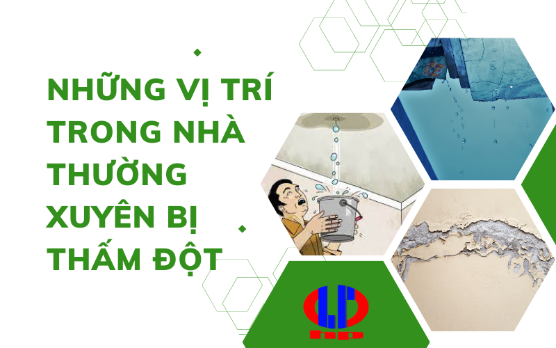 Những vị trí trong nhà thường xuyên bị thấm đột