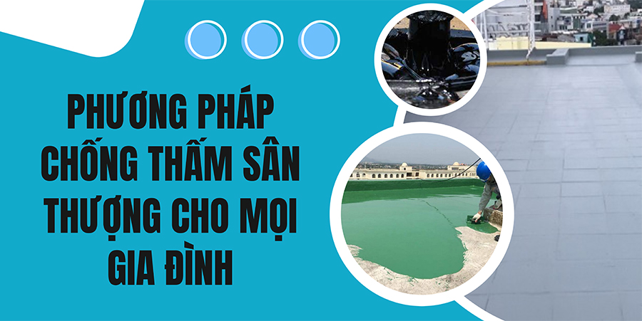 Phương pháp chống thấm sân thượng cho mọi gia đình