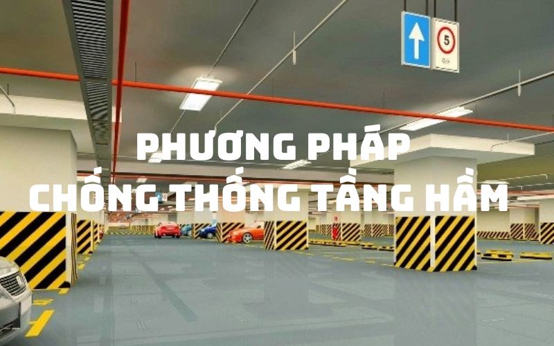 Phương pháp chống thấm tầng hầm hiệu quả tiết kiệm chi phí