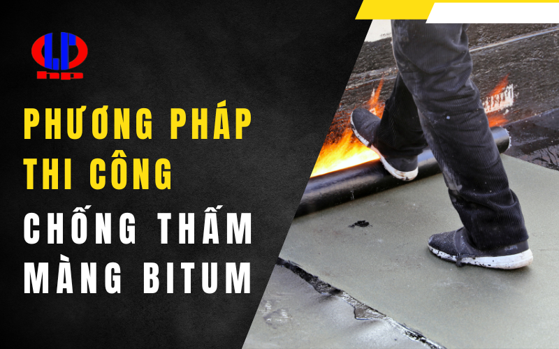 Phương pháp thi công chống thấm màng Bitum