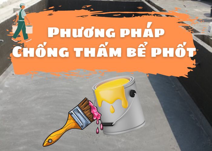 Phương pháp thi công chống thấm bể phốt hiệu quả