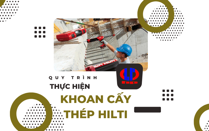 Quy trình thực hiện khoan cấy thép Hilti