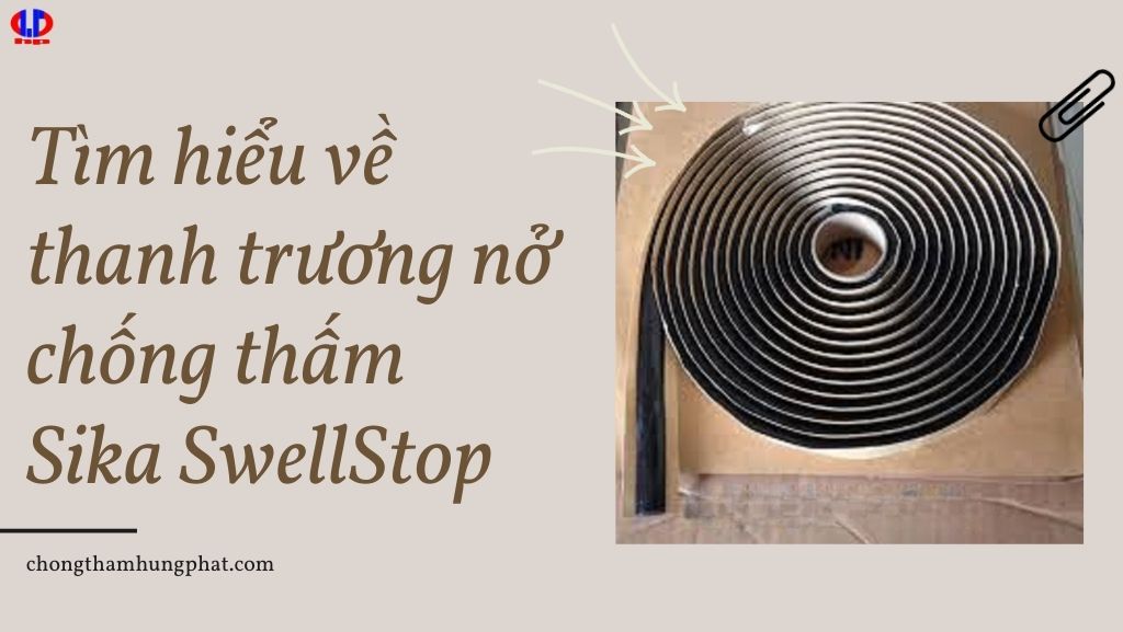 Tìm hiểu về thanh trương nở chống thấm Sika SwellStop