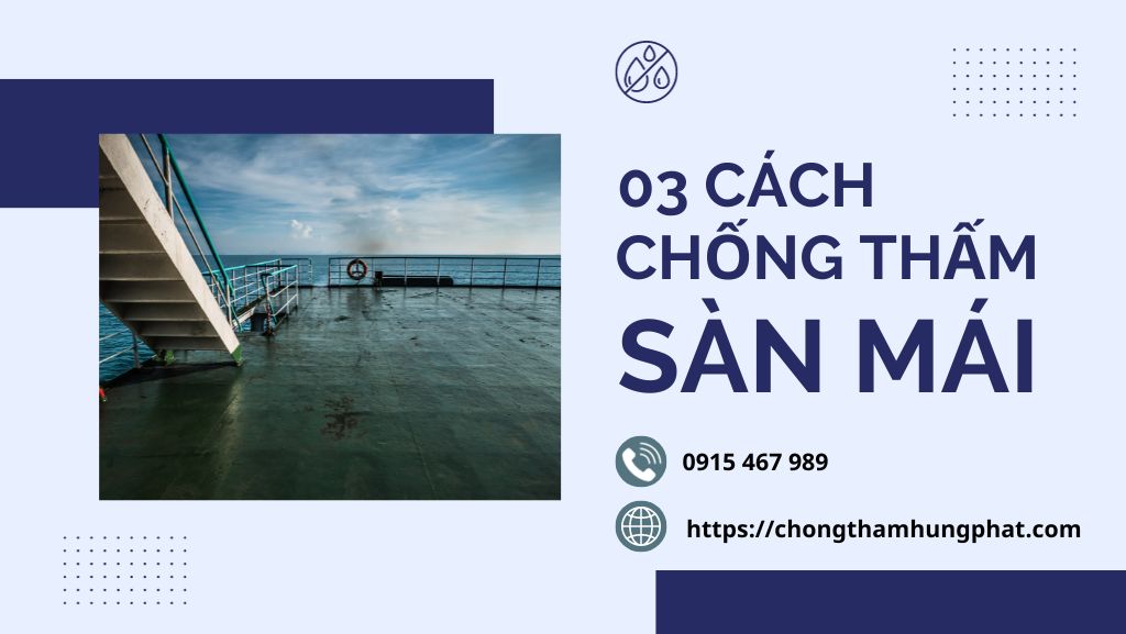 03 Cách Chống Thấm Sàn Mái – Bảo Vệ Ngôi Nhà Khỏi Tràn Ngập