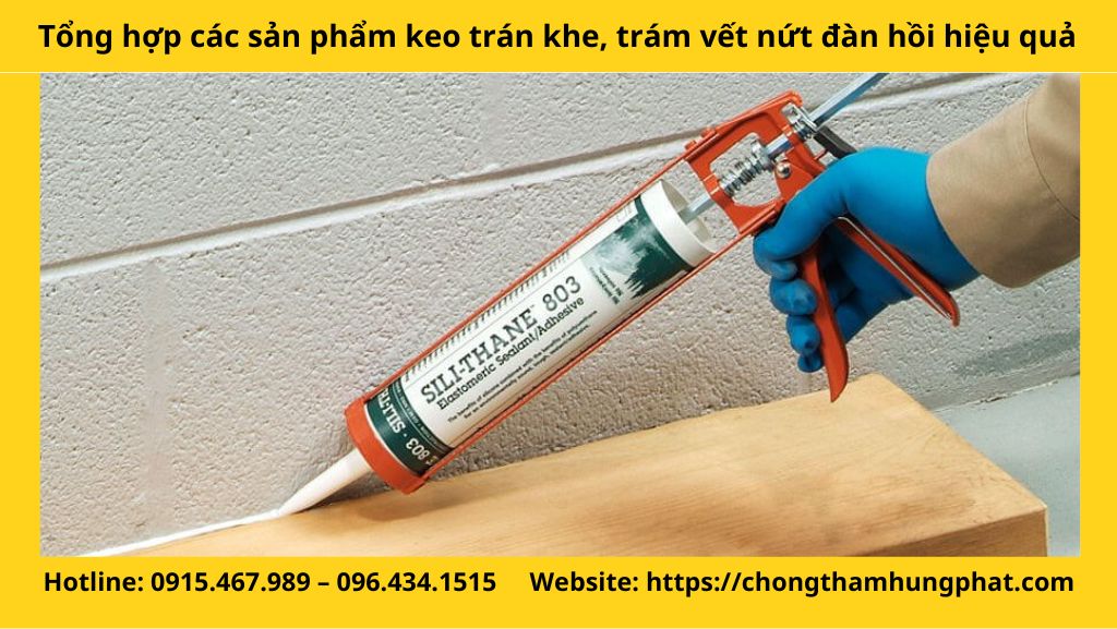 Tổng hợp các sản phẩm keo trán khe, trám vết nứt đàn hồi hiệu quả