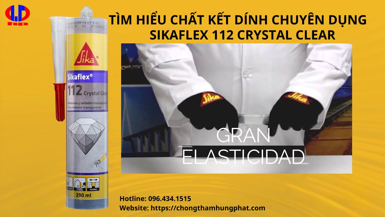 Tìm hiểu chất kết dính chuyên dụng Sikaflex 112 Crystal Clear