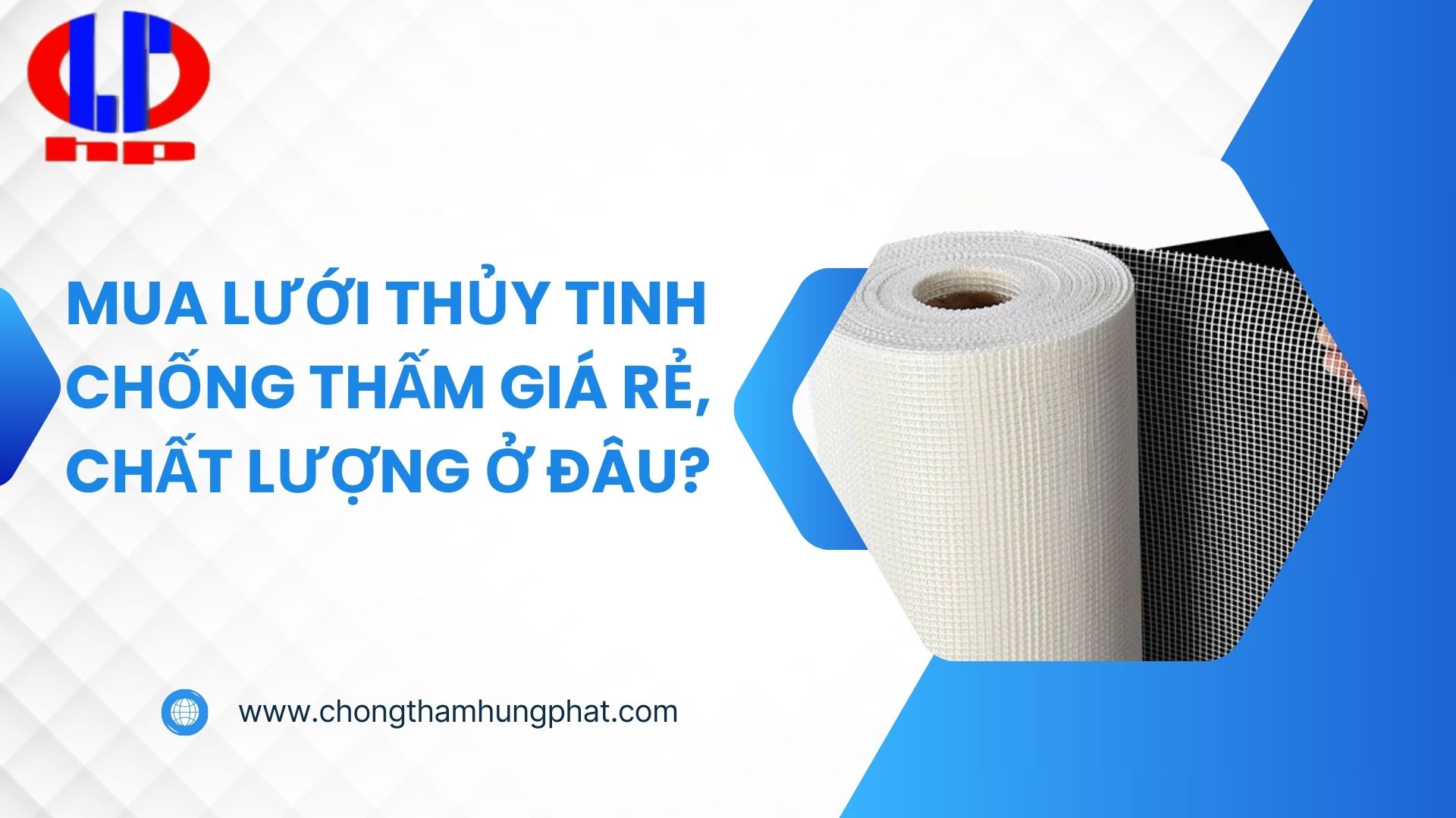 Mua lưới thủy tinh chống thấm giá rẻ, chất lượng ở đâu?