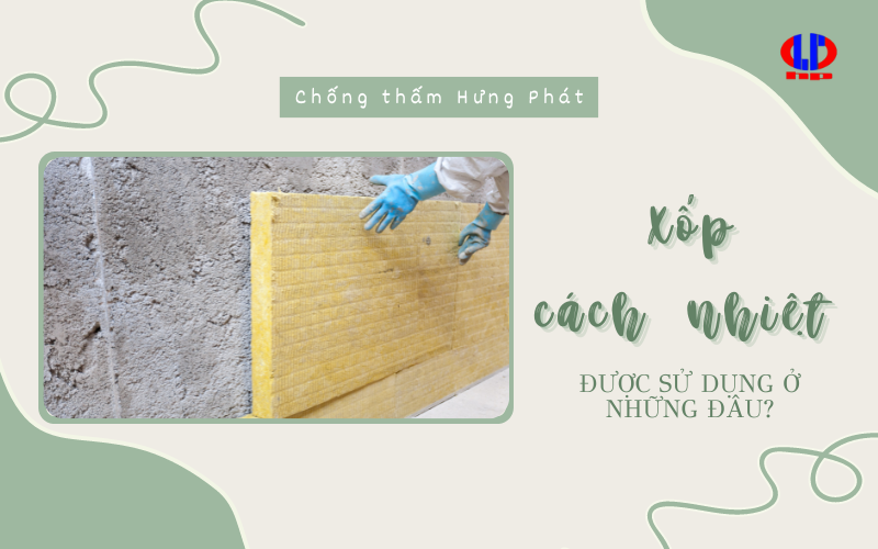 Xốp cách nhiệt được sử dụng ở những đâu?