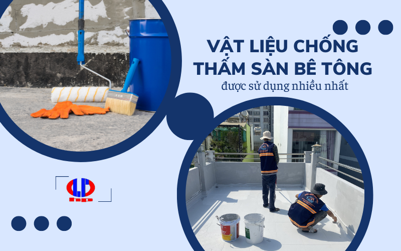 Vật liệu chống thấm sàn bê tông được sử dụng nhiều nhất