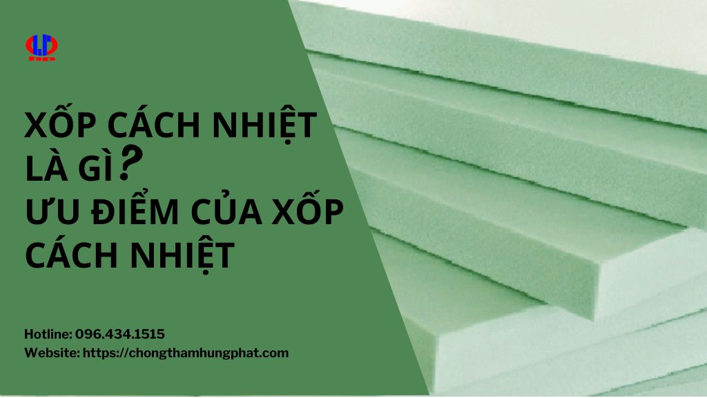 Xốp cách nhiệt là gì? Ưu điểm của xốp cách nhiệt