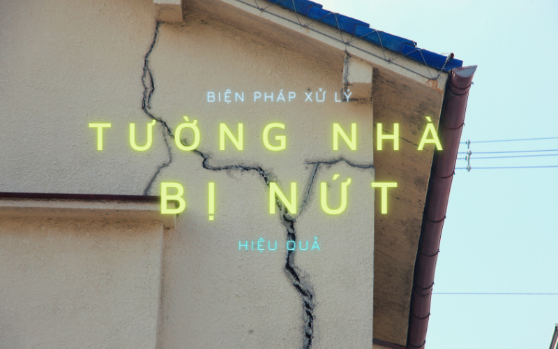 Biện pháp xử lý tường nhà bị nứt hiệu quả