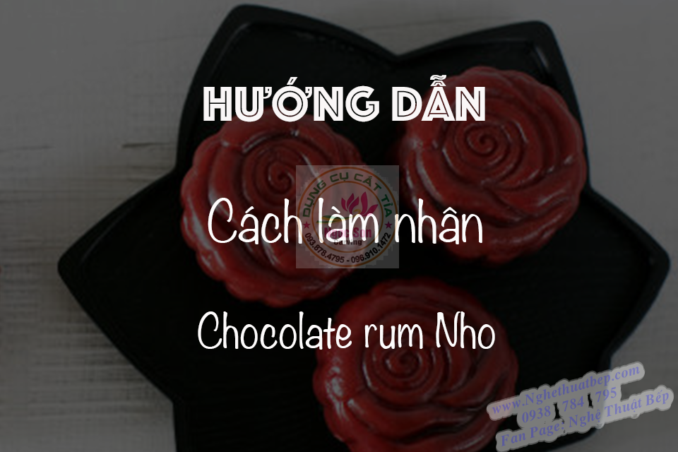 HƯỚNG DẪN: CÁCH LÀM NHÂN CHOCOLATE RUM NHO