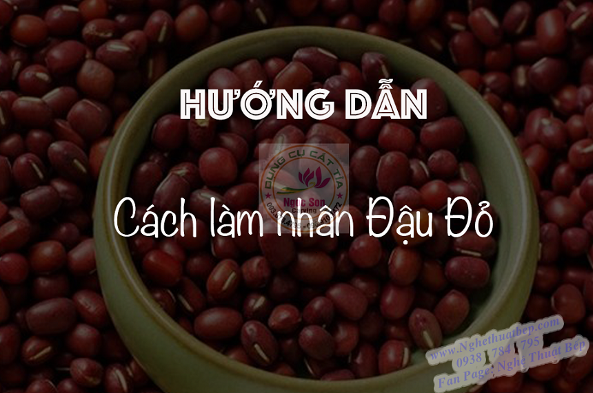 HƯỚNG DẪN: CÁCH LÀM NHÂN ĐẬU ĐỎ