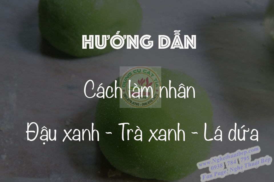 HƯỚNG DẪN CÁCH LÀM NHÂN ĐẬU XANH - TRÀ XANH - LÁ DỨA