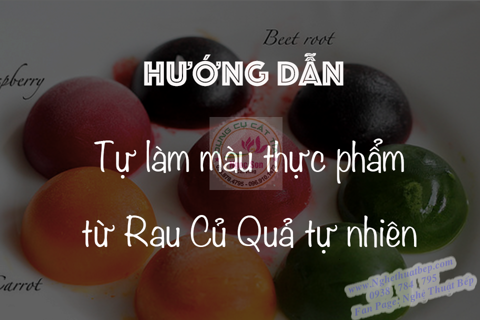 HƯỚNG DẪN: TỰ LÀM MÀU THỰC PHẨM TỪ RAU- CỦ - QUẢ TỰ NHIÊN