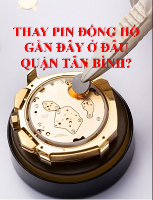 thay-pin-dong-ho-deo-tay-gan-day-o-dau-quan-tan-binh-tphcm-timesstore-vn