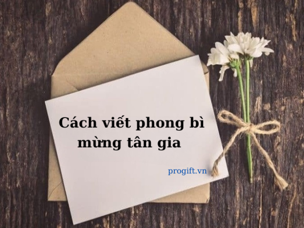 Hướng dẫn cách viết phong bì mừng tân gia hay và ý nghĩa