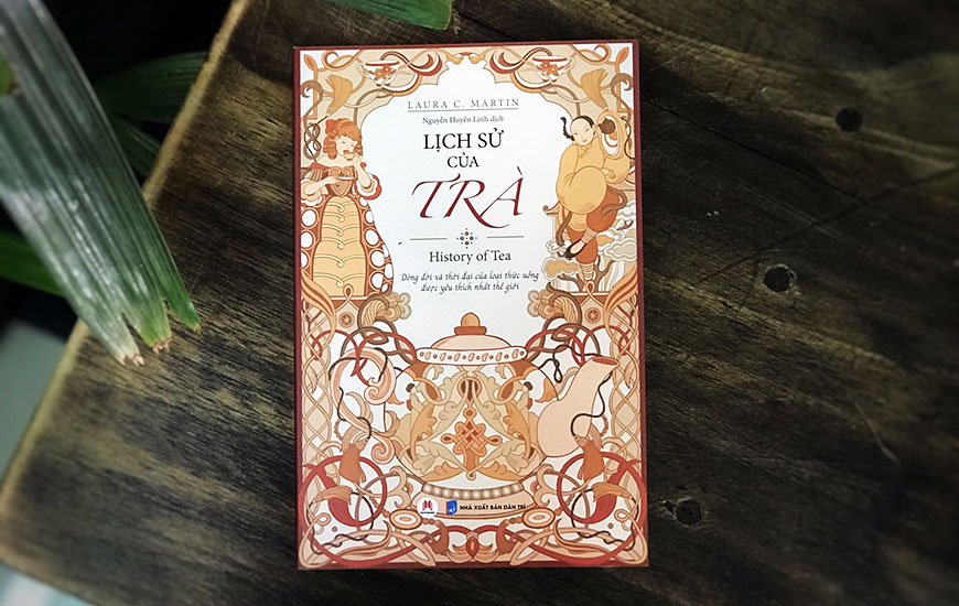 History of Tea của tác giả Laura C. Martin - tác phẩm vô cùng cuốn hút dành cho tín đồ yêu trà (Ảnh: sưu tầm)