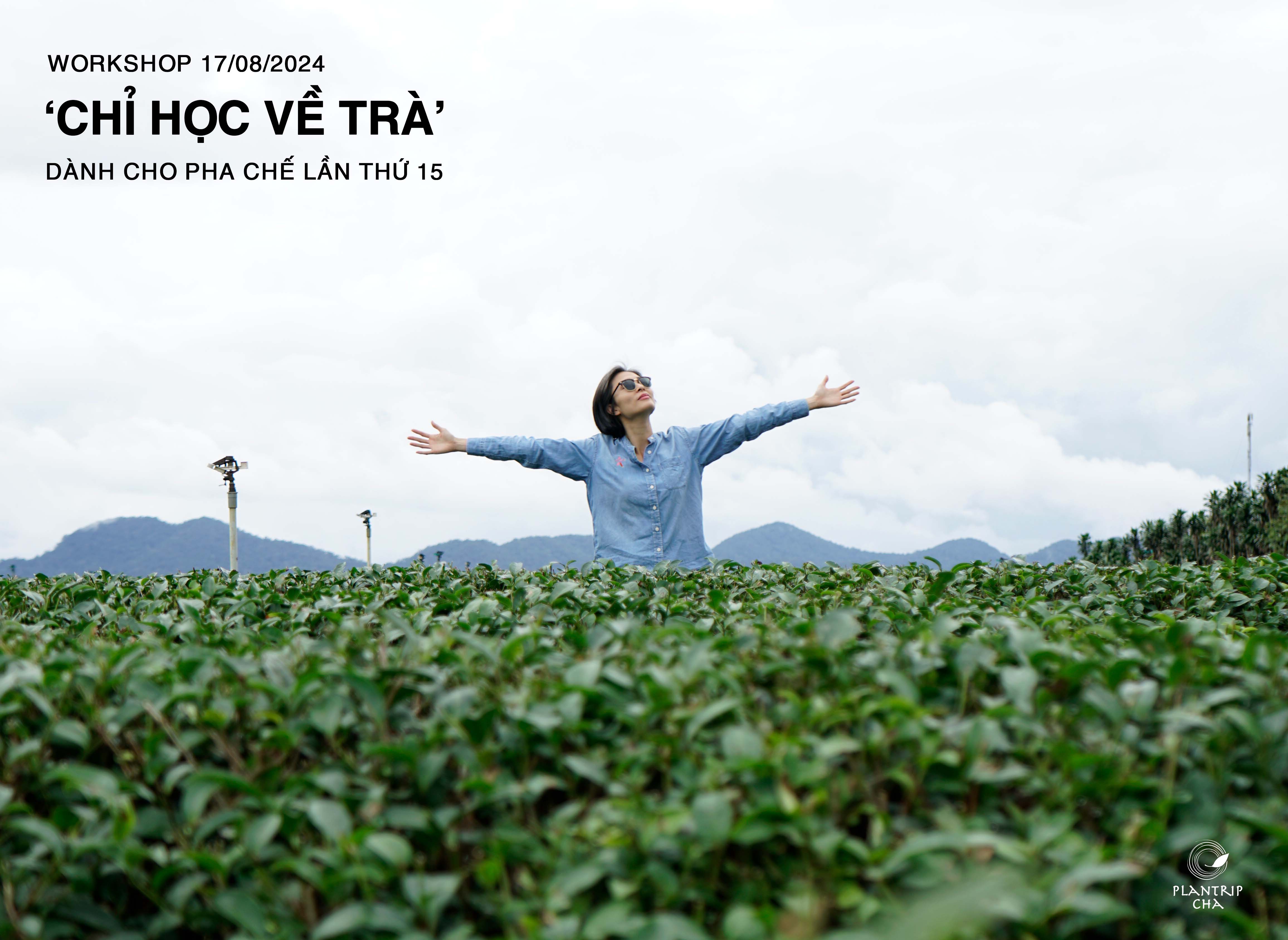 10 năm ngang dọc để hiểu về trà, được Plantrip Cha cô động trong buổi Workshop "Chỉ Học Về Trà" Dành Cho Pha Chế.
