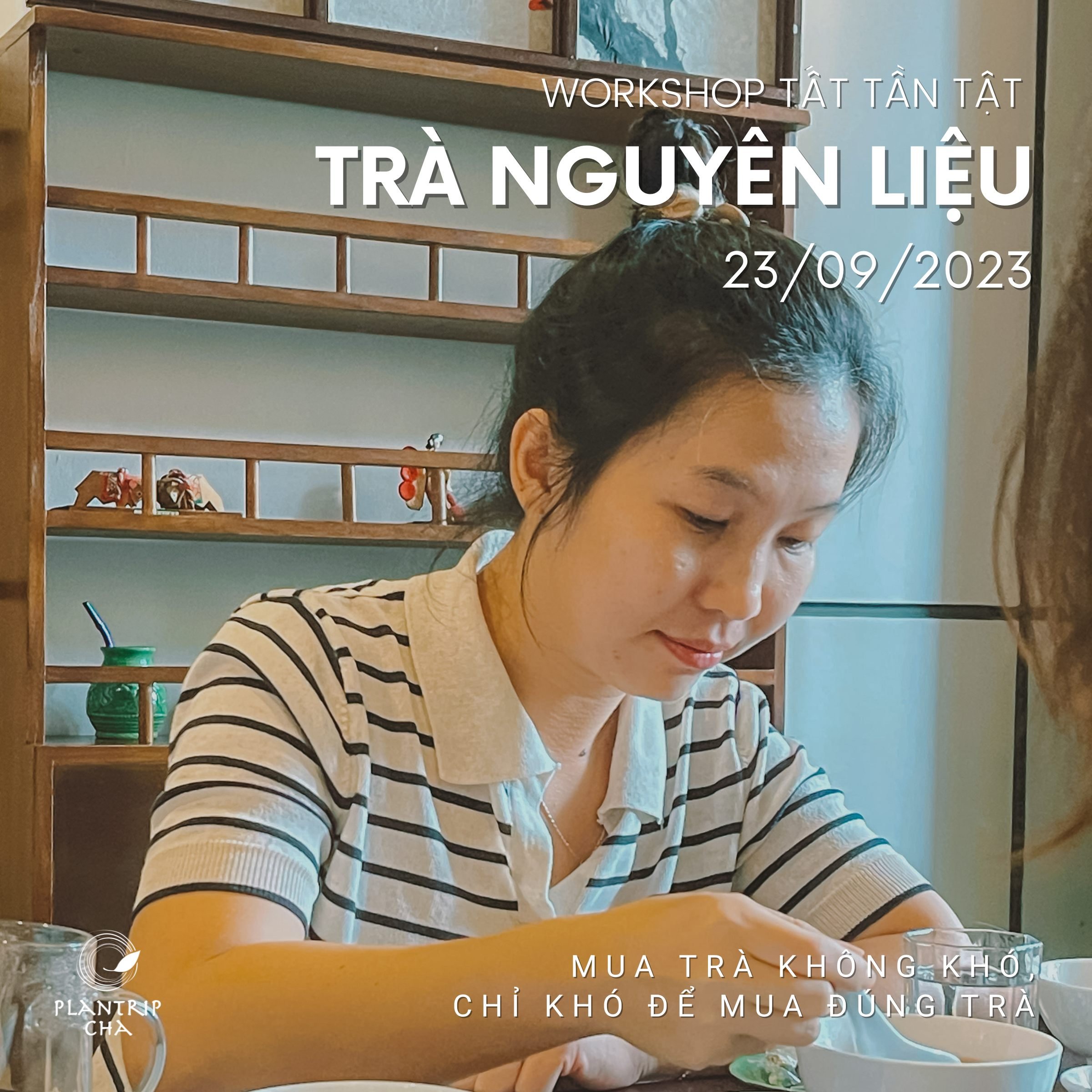 WORKSHOP TẤT TẦN TẬT TRÀ NGUYÊN LIỆU 23/09/2023