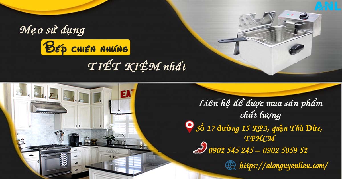 mẹo sử dụng bếp chiên nhúng tiết kiệm 