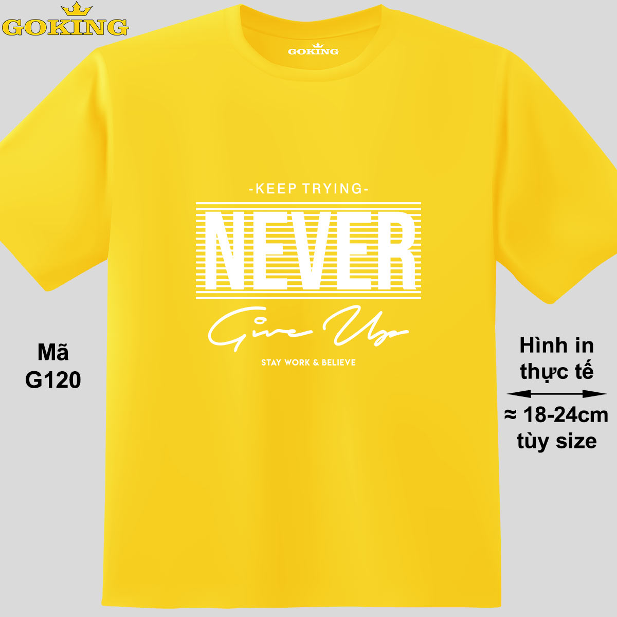 NEVER GIVE UP, mã G120. Áo thun nam nữ in siêu đẹp. Áo phông thoát nhiệt GOKING hàng hiệu cao cấp | GOKING.VN Never Give Up, Mã G120. Áo Thun Nam Nữ In Siêu Đẹp. Áo Phông Thoát Nhiệt Goking Hàng Hiệu Cao Cấp | Goking.Vn