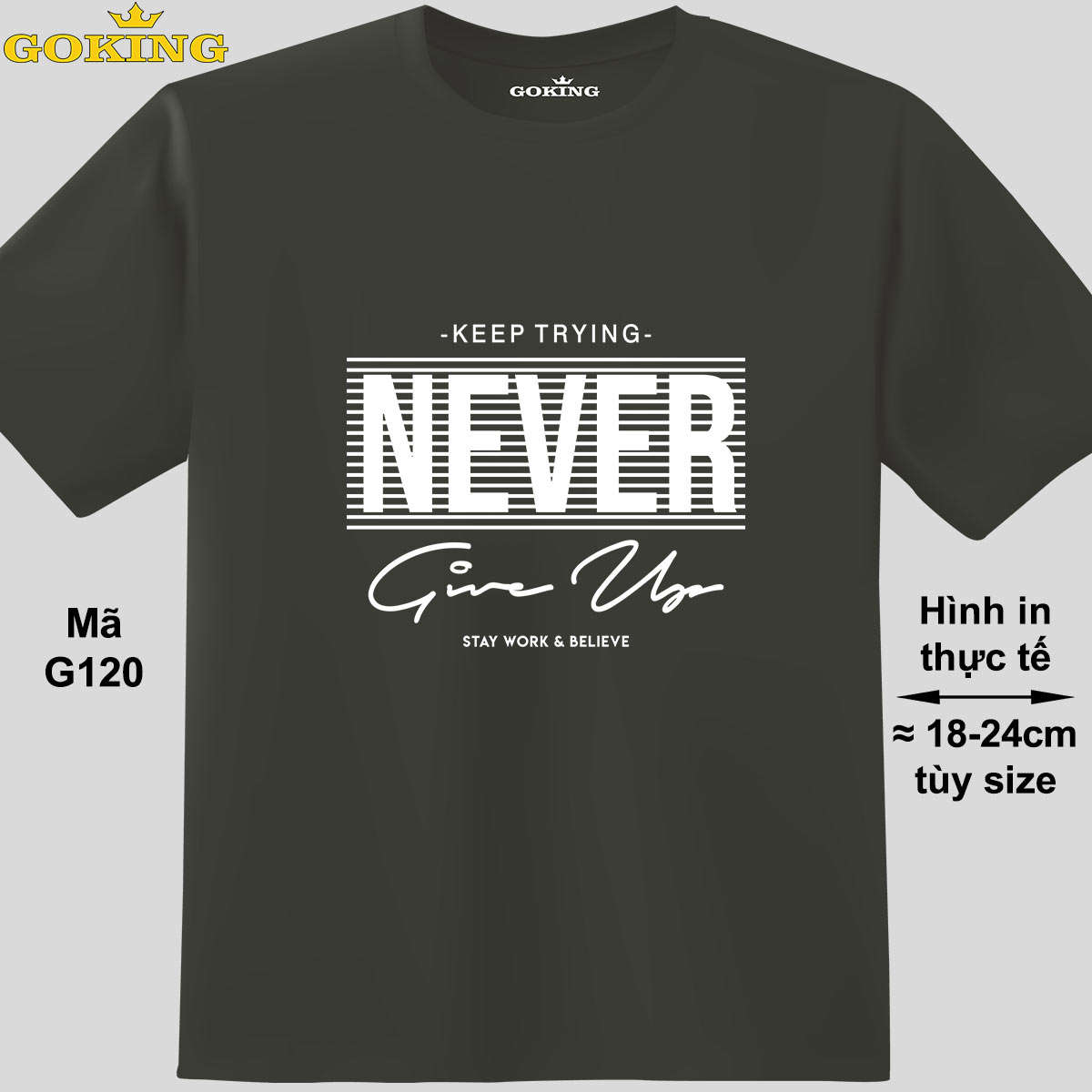 NEVER GIVE UP, mã G120. Áo thun nam nữ in siêu đẹp. Áo phông thoát nhiệt GOKING hàng hiệu cao cấp | GOKING.VN Never Give Up, Mã G120. Áo Thun Nam Nữ In Siêu Đẹp. Áo Phông Thoát Nhiệt Goking Hàng Hiệu Cao Cấp | Goking.Vn