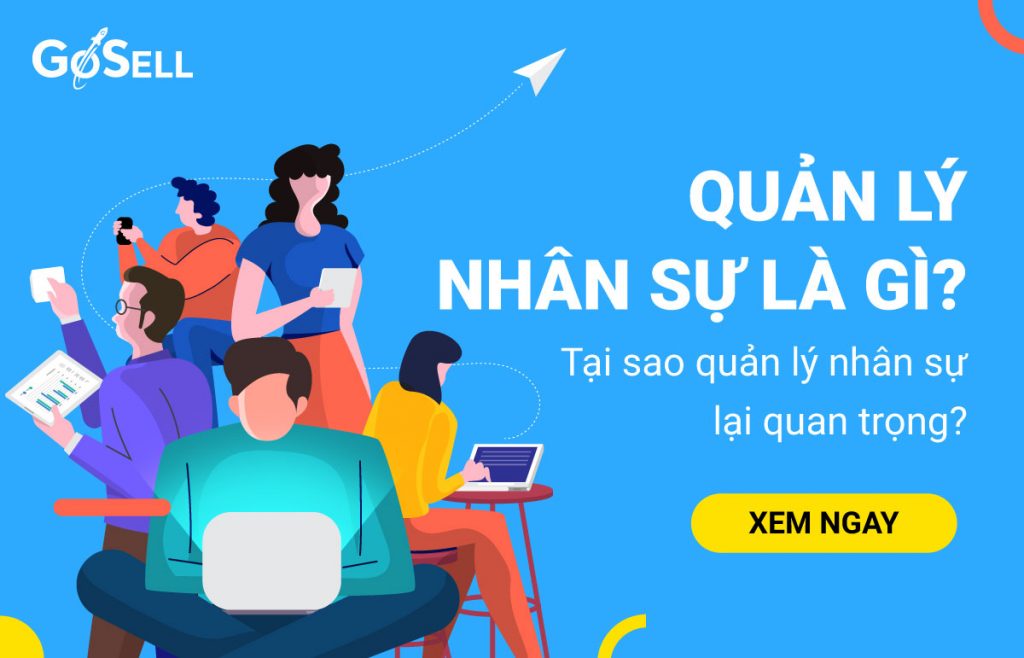 Quản lý nhân sự là gì? Tại sao quản lý nhân sự lại quan trọng?
