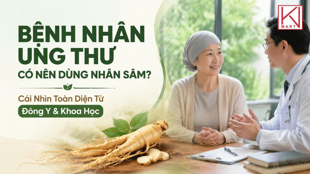 Bệnh Nhân Ung Thư Có Nên Dùng Nhân Sâm? Cái Nhìn Toàn Diện Từ Đông Y & Khoa Học
