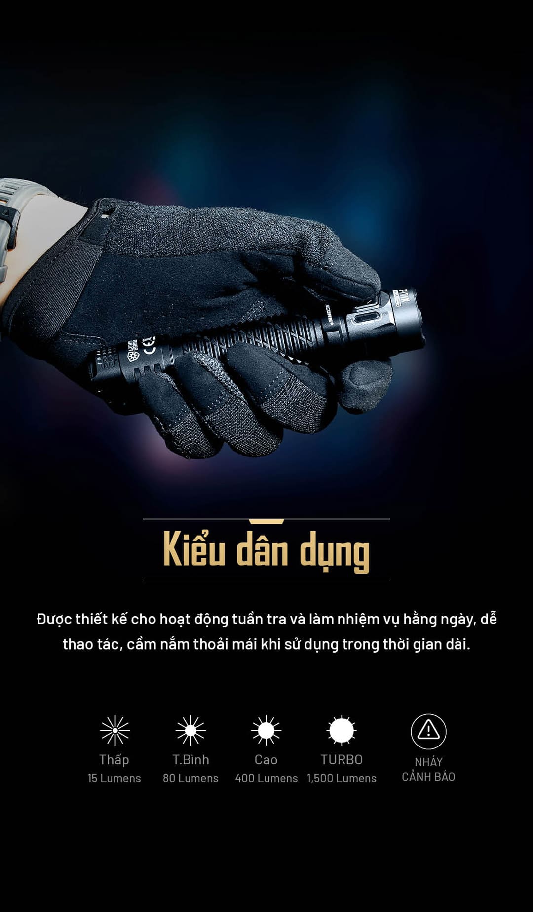 kiểu cầm dân dụng của P17iX, tối ưu cho sử dụng lâu, thao tác dễ và hỗ trợ các mức sáng thấp, trung bình, cao, turbo cùng chế độ nháy cảnh báo.