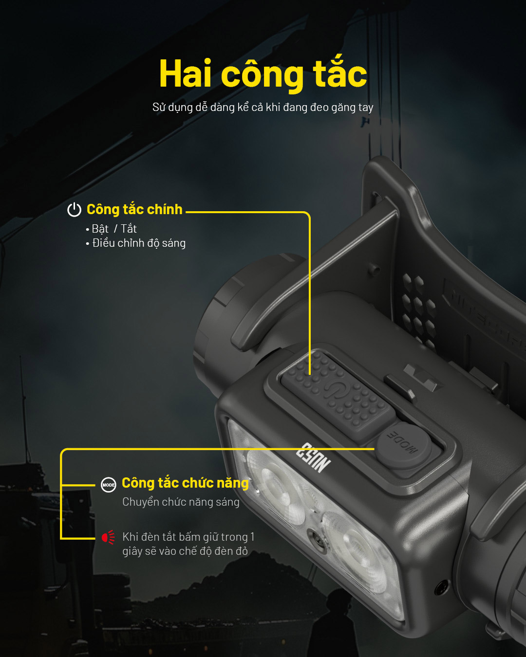 Sử dụng 2 công tắc thao tác dễ dàng hơn kể cả khi đang đeo găng tay