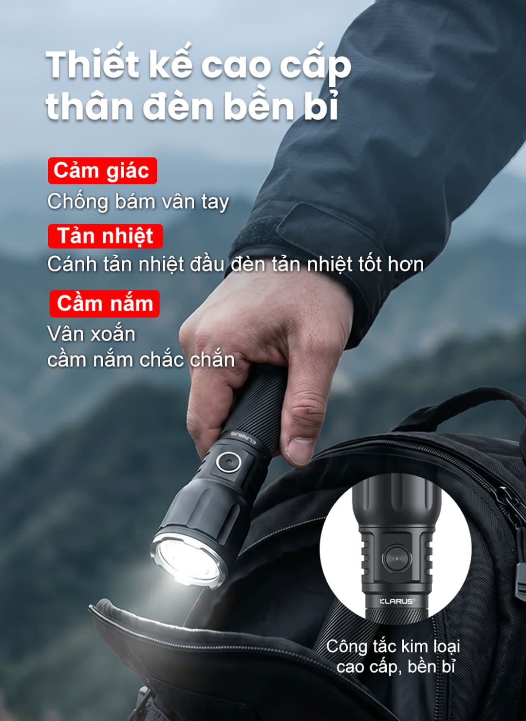 Thân đèn chống bám vân tay, tản nhiệt hiệu quả, vân xoắn chống trượt và công tắc kim loại bền bỉ.