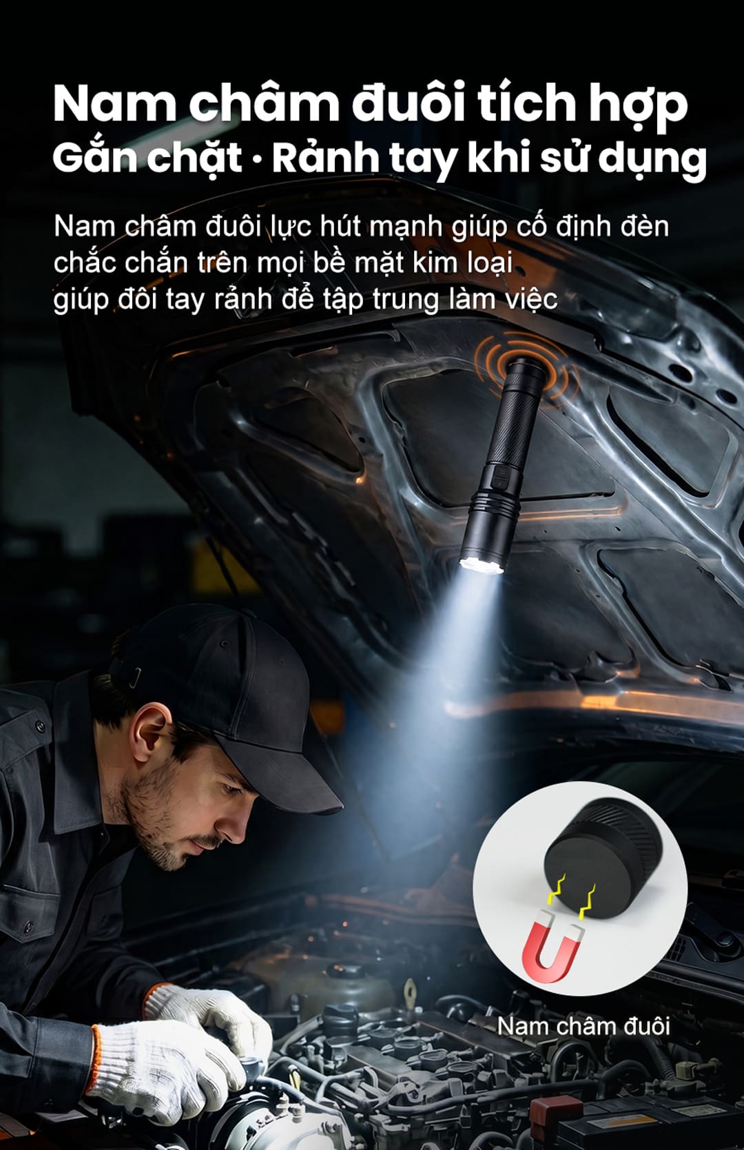 Nam châm đuôi lực hút mạnh giúp cố định đèn trên bề mặt kim loại, hỗ trợ làm việc rảnh tay hiệu quả.
