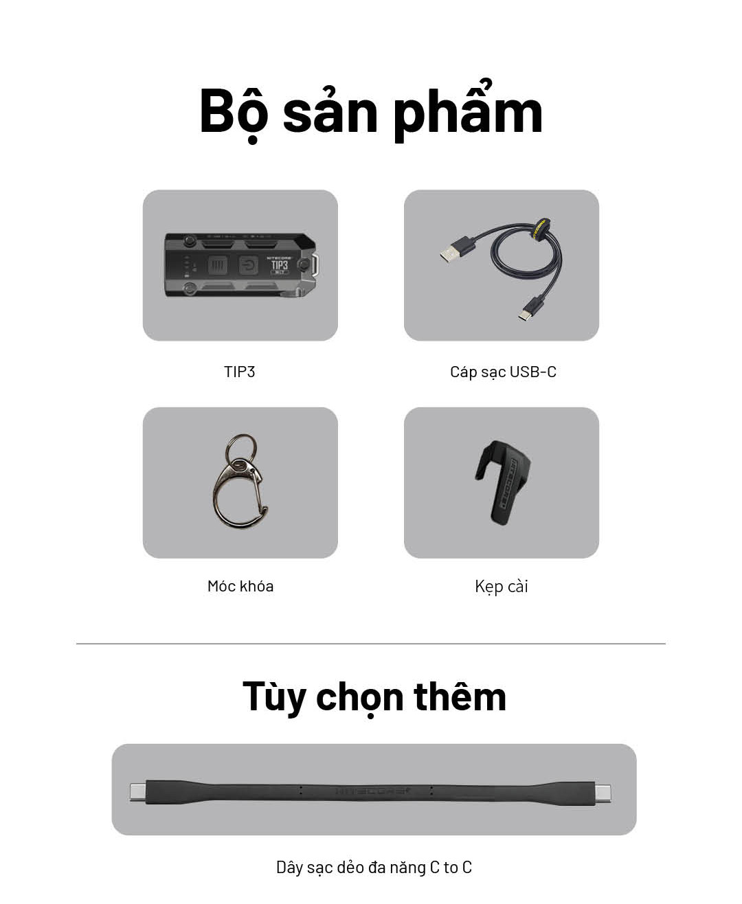 Bao gồm: Đèn TIP3, cáp sạc USB-C, móc khóa, kẹp gài. Tùy chọn thêm dây USB-C linh hoạt C to C.