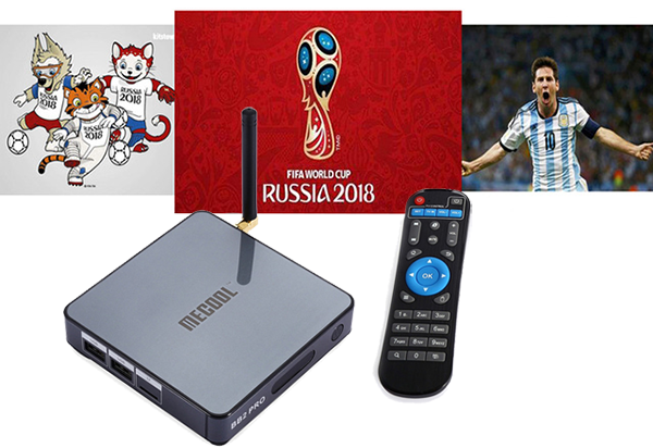Chọn đầu thu android tv box nào để xem tốt World Cup 2018
